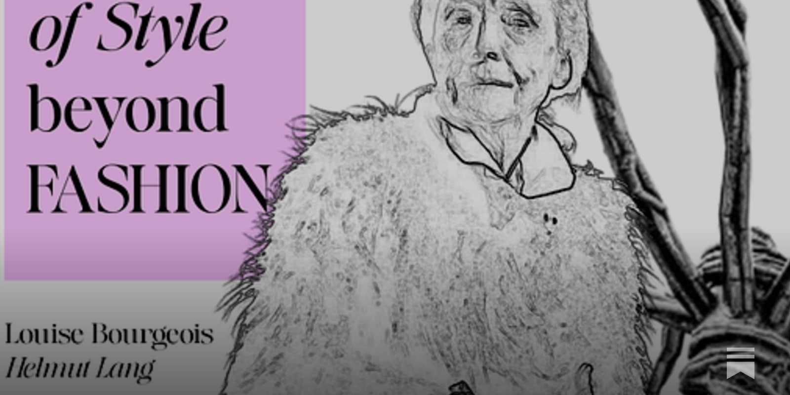 Icons of Style Beyond Fashion: Helmut Lang and Louise Bourgeois