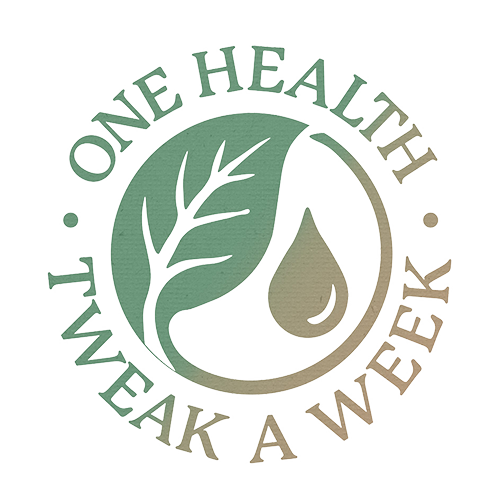 One Health Tweak a Week