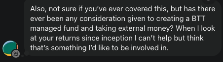Subscriber message asking whether Beating The Tide would launch a managed fund and take outside money. Subscriber message asking whether Beating The Tide would launch a managed fund and take outside money.