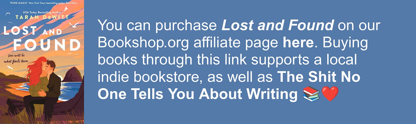 You can purchase Lost and Found on our Bookshop.org affiliate page here. Buying books through this link supports a local indie bookstore, as well as The Shit No One Tells You About Writing 📚❤️