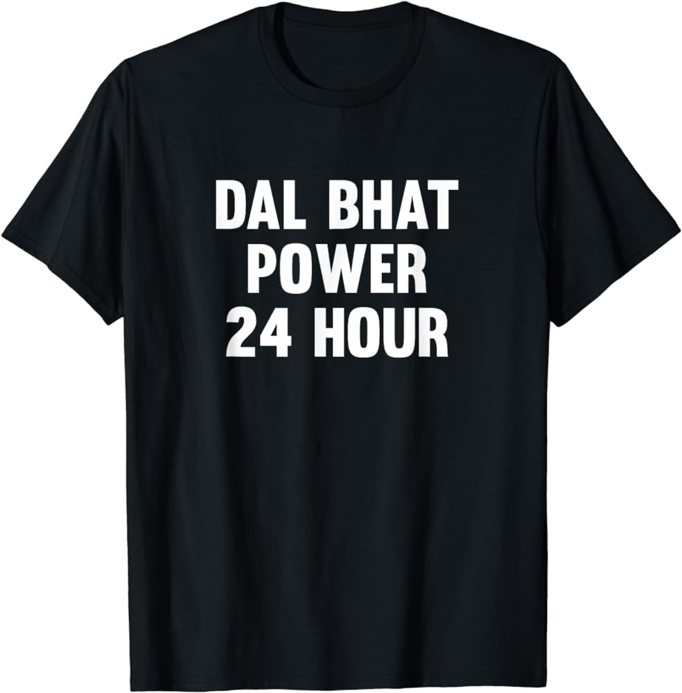 Dal Bhat Power 24 Hour Nepal Funny T-Shirt