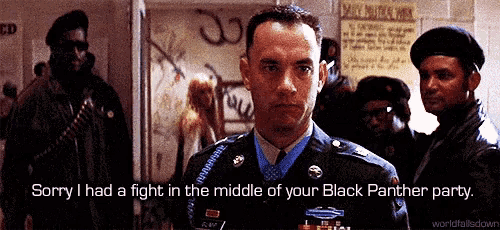a man in a military uniform says " sorry i had a fight in the middle of your black panther party " .. a man in a military uniform says " sorry i had a fight in the middle of your black panther party " ..