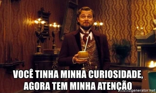 VOCÊ TINHA MINHA CURIOSIDADE, AGORA TEM MINHA ATENÇÃO - )