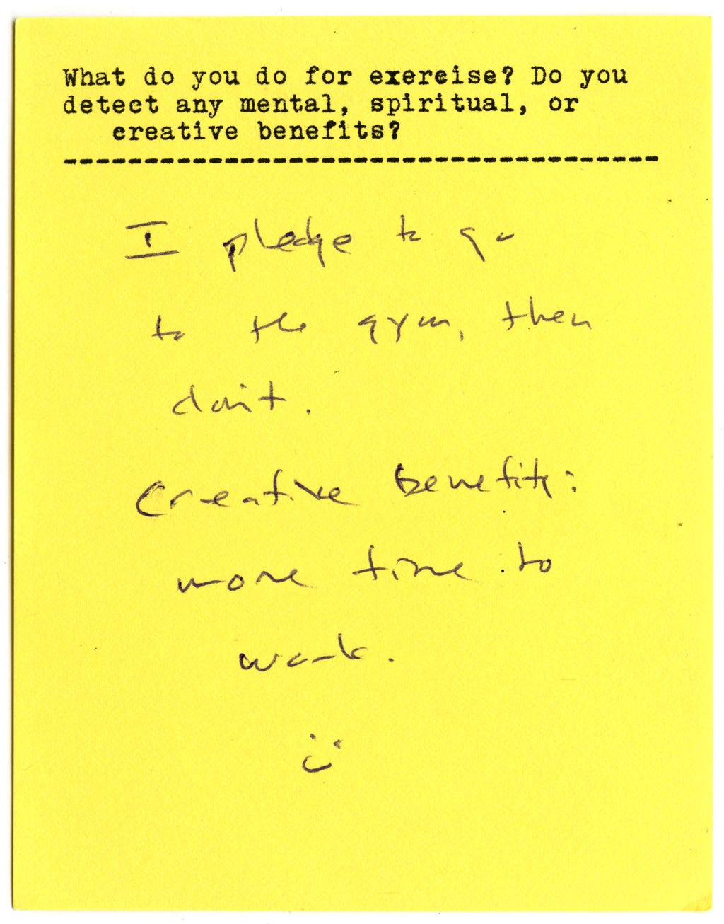 What do you do for exercise? Do you detect any mental, spiritual, or creative benefits?  I pledge to go to the gym, then don't.   Creative benefit: more time to work. :)