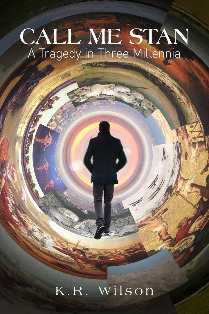 Call me Stan: A Tragedy in Three Millennia by K.R. Wilson