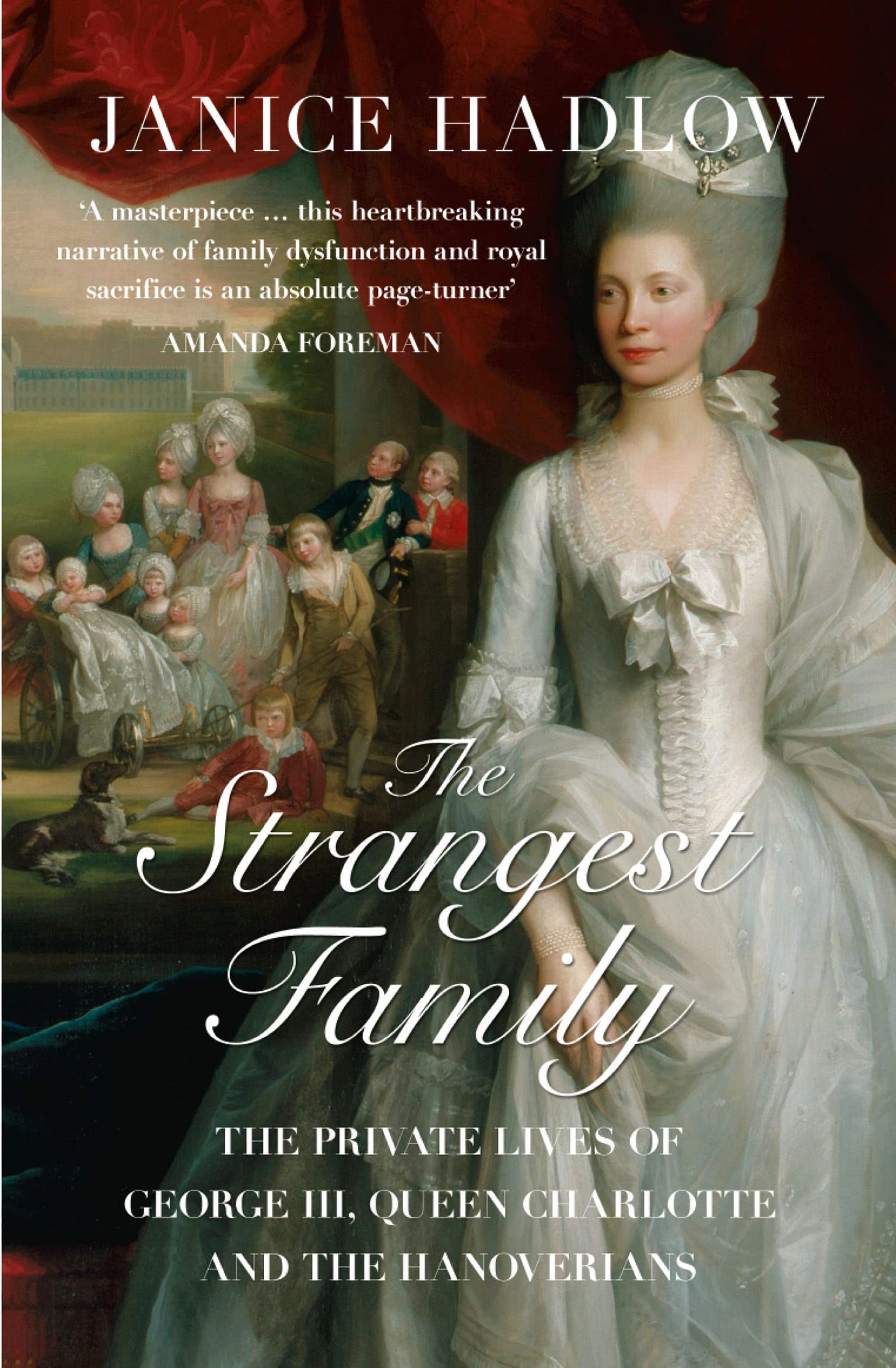 The Strangest Family: The Private Lives of George III, Queen Charlotte and  the Hanoverians: Amazon.co.uk: Hadlow, Janice: 9780007165209: Books