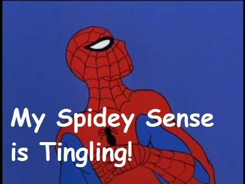 Hmm... my Spidey sense is tingling! Hmm... my Spidey sense is tingling!