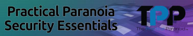 Practical Paranoia Security Essentials