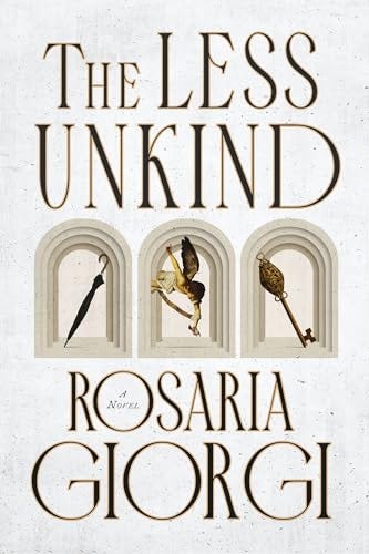 The Less Unkind by Rosaria Giorgi | Goodreads