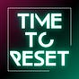 TIME TO RESET