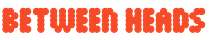 Between Heads