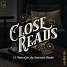 Close Reads Podcast HQ