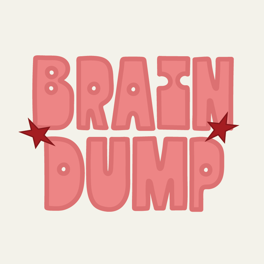 brain dump