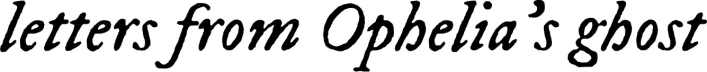 letters from ophelia's ghost
