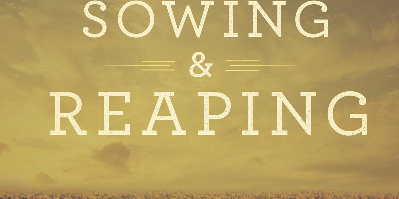 Sowing and Reaping