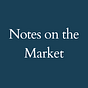 Notes on the Market