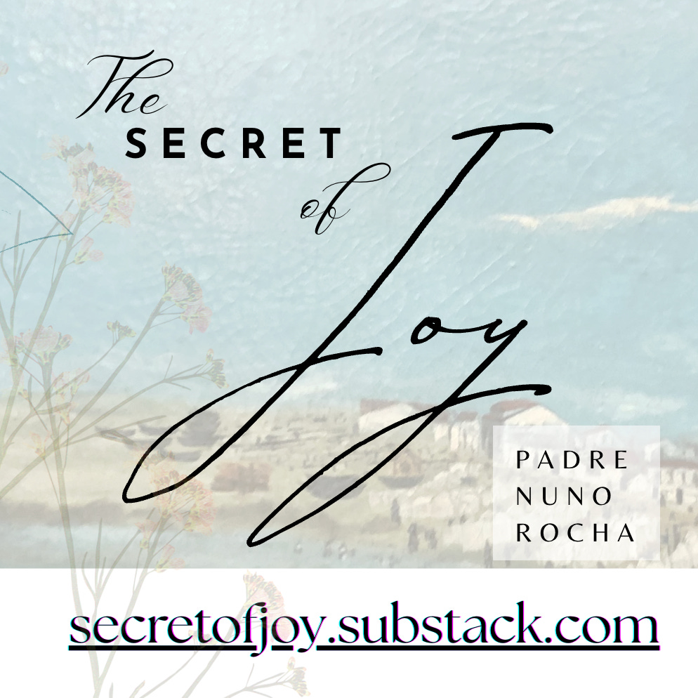 THE SECRET OF JOY | by Padre Nuno Rocha