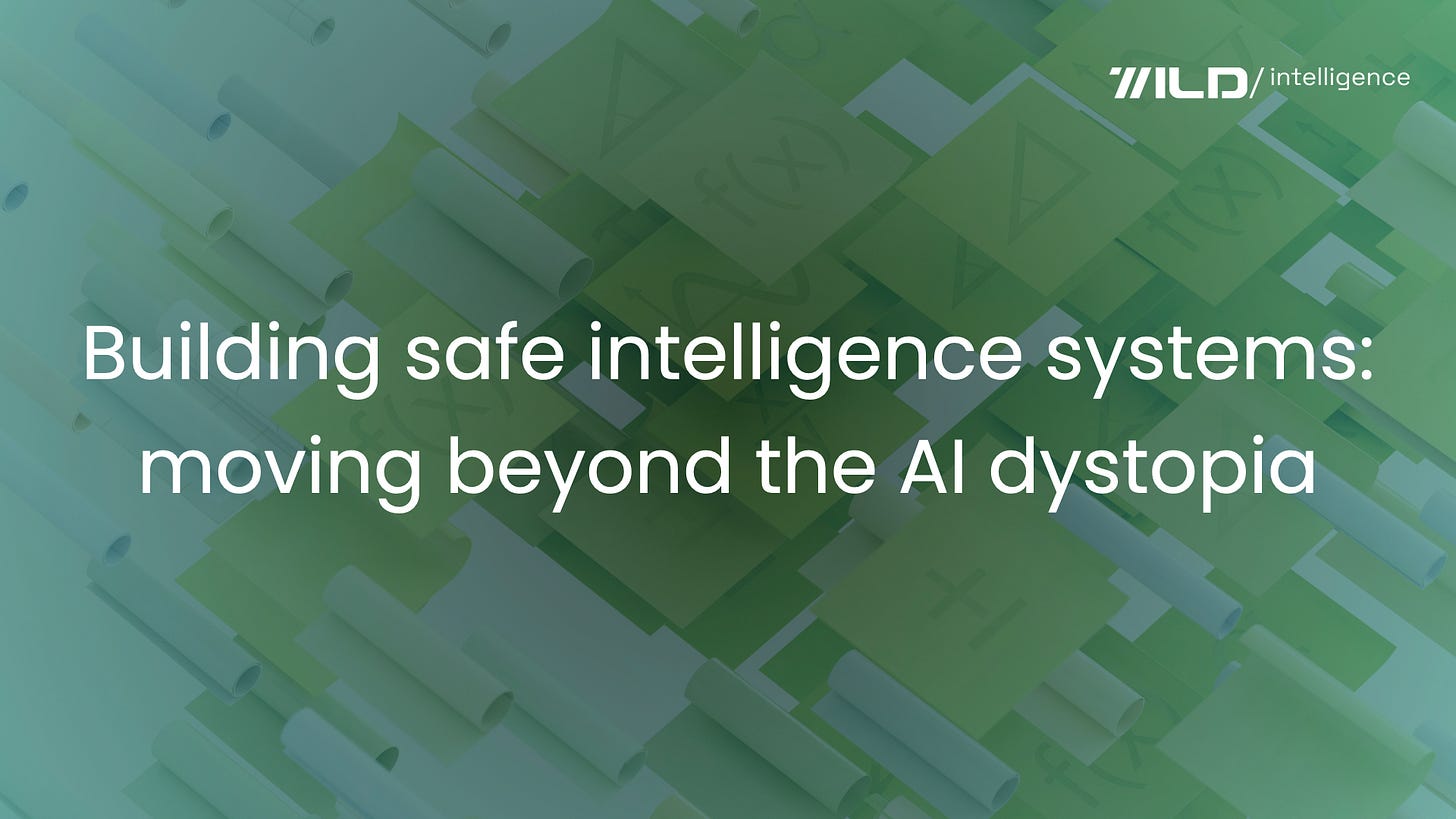 🚀 Building safe intelligence systems: moving beyond the AI dystopia (new online course) 
