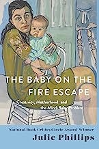 The Baby on the Fire Escape: Creativity, Motherhood, and the Mind-Baby Problem