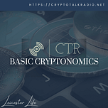 Crypto Talk Radio: Basic Cryptonomics