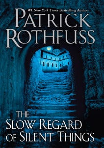 The Slow Regard of Silent Things (The Kingkiller Chronicle #2.5) The Slow Regard of Silent Things (The Kingkiller Chronicle #2.5)