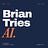 Brian Tries AI