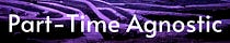 Part-Time Agnostic