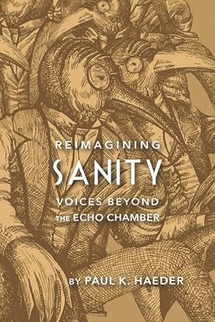 Reimagining Sanity: Voices Beyond the Echo Chamber Reimagining Sanity: Voices Beyond the Echo Chamber