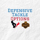Finding a Defensive Tackle in Every Round for the Texans