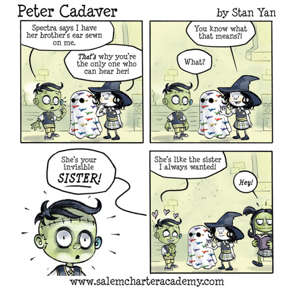 Peter Cadaver explains to his witch buddy that he has Spectra his invisible ghost friend’s ears sewn to him and that is why he can hear her. His witch friend says, “You know what that means! She is like your invisible sister.” Peter looks very pleased with heart symbols all over. He says she is like the sister he always wanted. His sister Patty Cadaver comes running over looking annoyed.