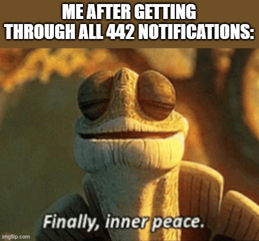 I hate when I keep getting more and more notifications - Imgflip