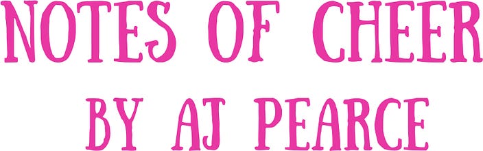 Notes of Cheer by AJ Pearce | Substack