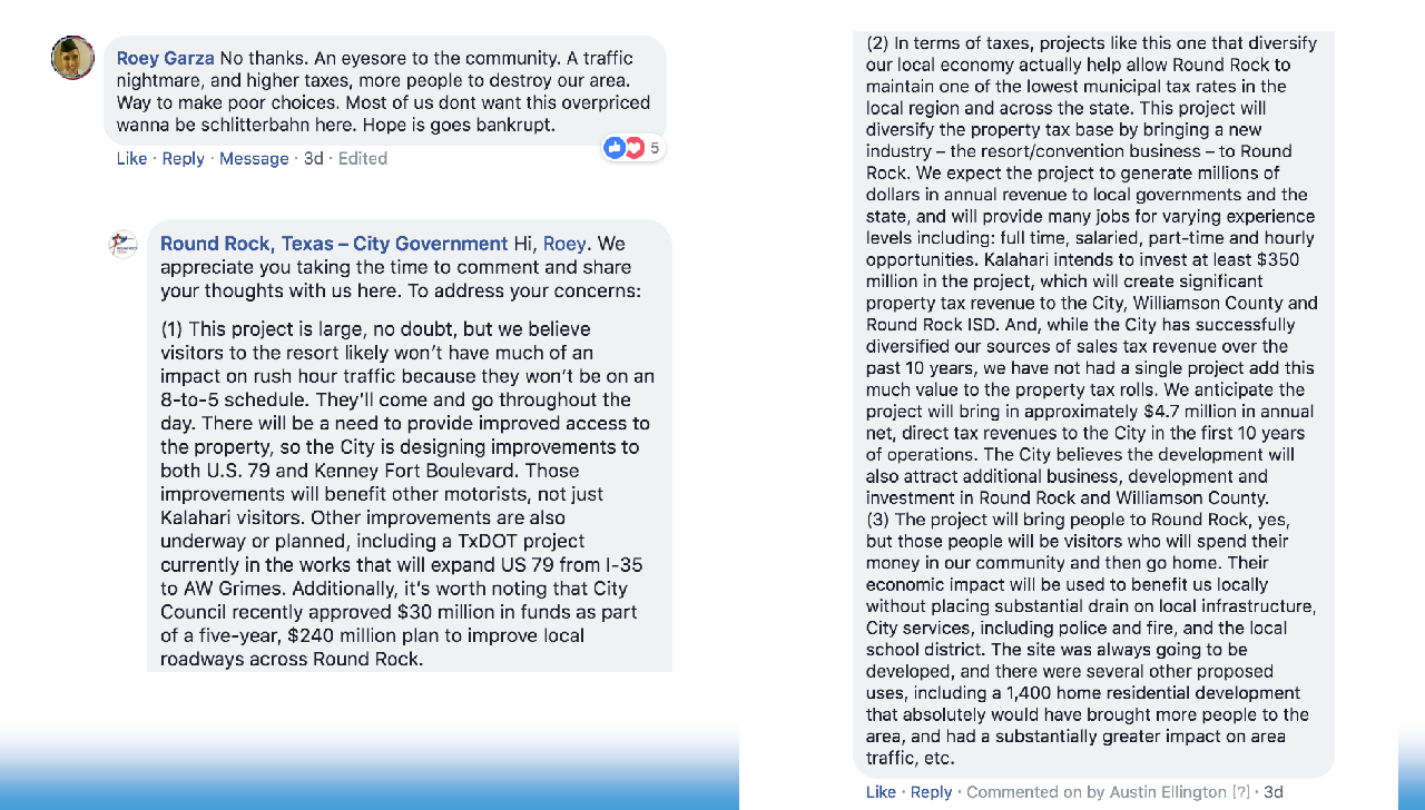 Screenshot of a Facebook exchange between a user named Roey Garza and the official Round Rock, Texas – City Government account. Roey expresses strong opposition to a proposed development project, calling it an eyesore, traffic nightmare, and waste of money. The City responds in three parts: (1) explaining that resort visitors won’t follow typical commute patterns and that roadway improvements are planned, including a $240M citywide investment and a major TxDOT project; (2) detailing economic benefits of the project, including $4.7M in projected annual tax revenue and diversification of the local economy; and (3) emphasizing that visitors will contribute economically without overburdening local services, unlike alternate residential developments.