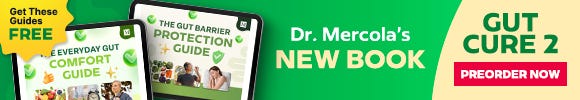 Dr. Mercola's NEW BOOK: Gut Cure 2 - Preorder Now Dr. Mercola's NEW BOOK: Gut Cure 2 - Preorder Now