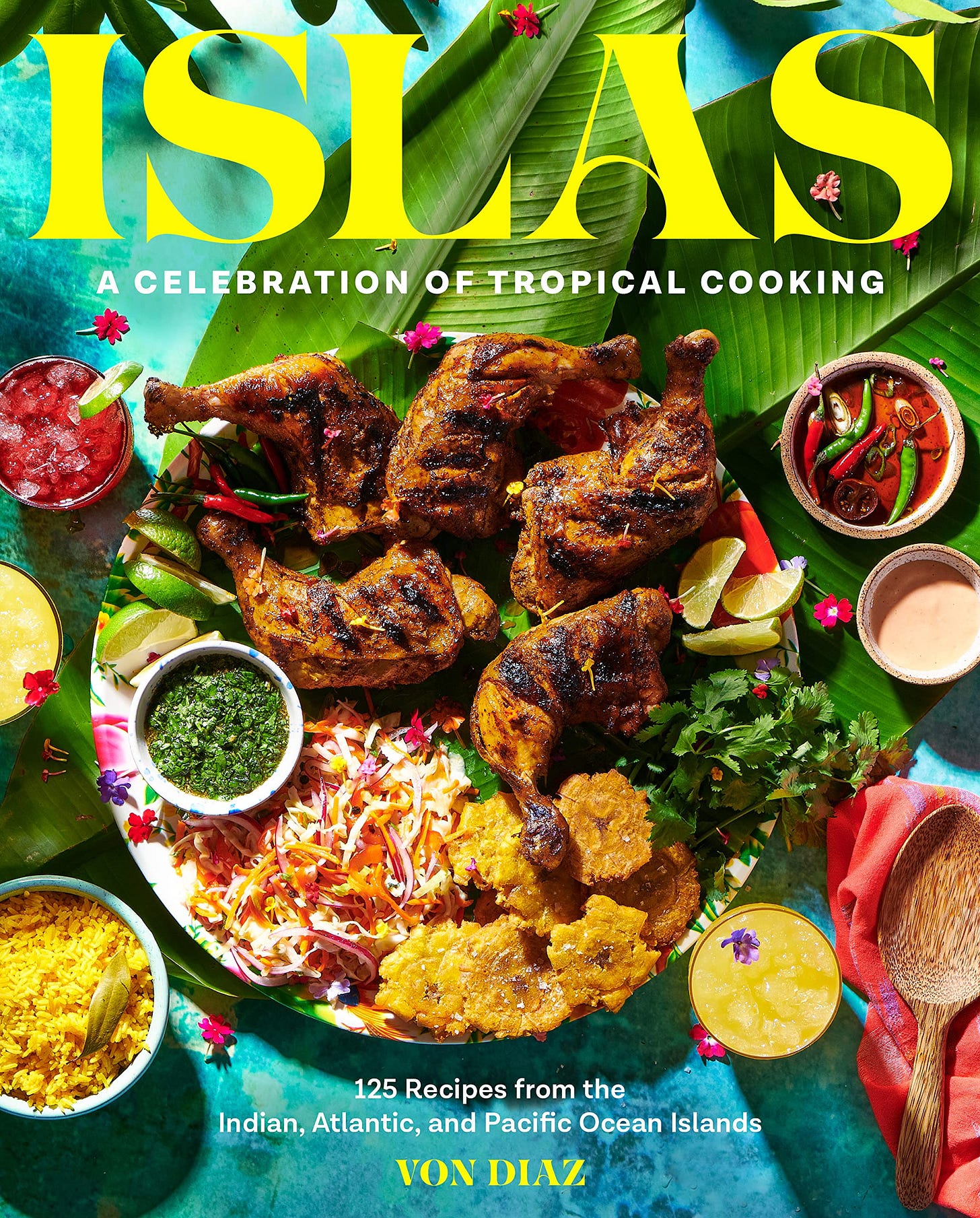 Islas: A Celebration of Tropical Cooking--125 Recipes from the Indian, Atlantic, and Pacific Ocean Islands [Book]