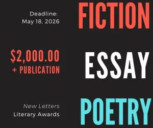 2026 New Letters Literary Awards graphic showing Fiction, Essay, and Poetry with a May 18 deadline and $2,000 prize. 2026 New Letters Literary Awards graphic showing Fiction, Essay, and Poetry with a May 18 deadline and $2,000 prize.