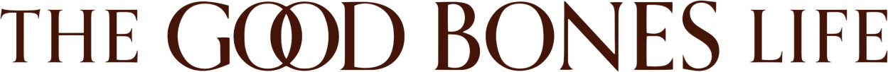 The Good Bones Life