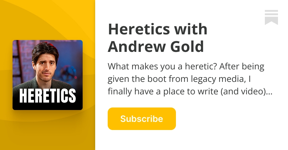 Heretics with Andrew Gold  Substack