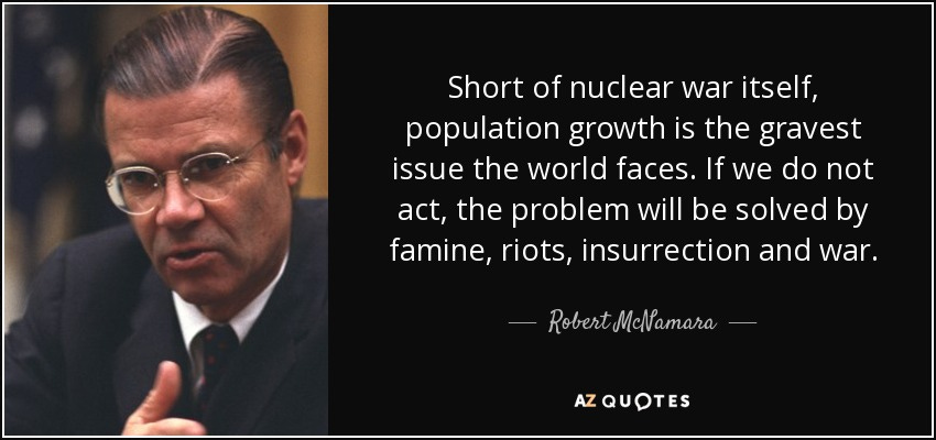 Robert McNamara quote: Short of nuclear war itself, population growth is the gravest...