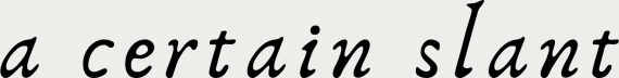 A Certain Slant