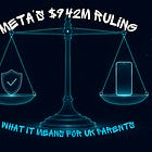 Meta's $942m Ruling: What It Means for UK Parents