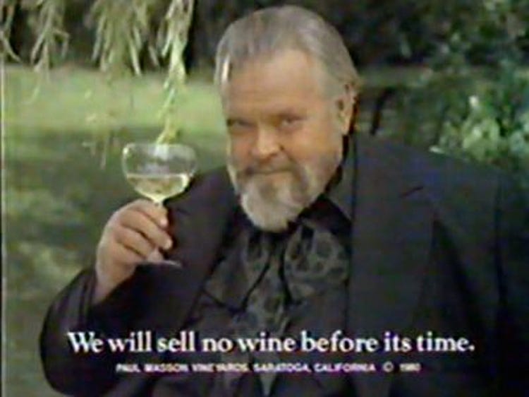 In his memorable commercials of 1978-81, the actor Orson Welles declared, "We will sell no wine before its time," while sipping a jug wine that no one would ever cellar.