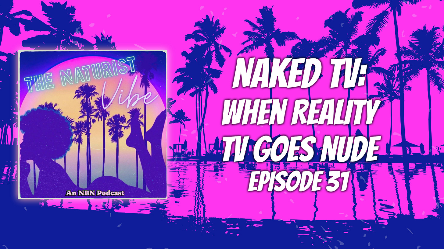 A promotional graphic with a vibrant neon pink and purple background featuring silhouettes of palm trees. To the left is the square cover art for the podcast "The Naturist Vibe." To the right, large white text reads "NAKED TV: WHEN REALITY TV GOES NUDE EPISODE 31."