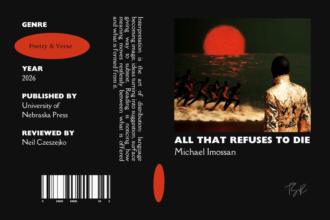 Editorial graphic featuring a stylized book jacket for "All that Refuses to Die" by Michael Imossan. The layout depicts several young, dark-skinned figures running along a coastline beneath a large, low red sun, with another dark-skinned figure in an ornate gold jacket in the foreground watching them. Columns on the left list metadata, including the genre Poetry & Verse, the publisher University of Nebraska Press, and reviewer Neil Czeszejko. All set against a black composition with a column of text about the art of interpretation and a barcode at the bottom. Part of the Literary Review series at The Subtext Review.