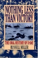 The cover features a collage of WWII soldiers, landing craft, and battlefield images in muted blues and greys. Quotes from veterans are lightly superimposed in faded script across the background. The title appears in bold white block font centered mid-cover, with “Russell Miller” in smaller serif type at the bottom. A reflective and reverent design that emphasizes memory and testimony.
