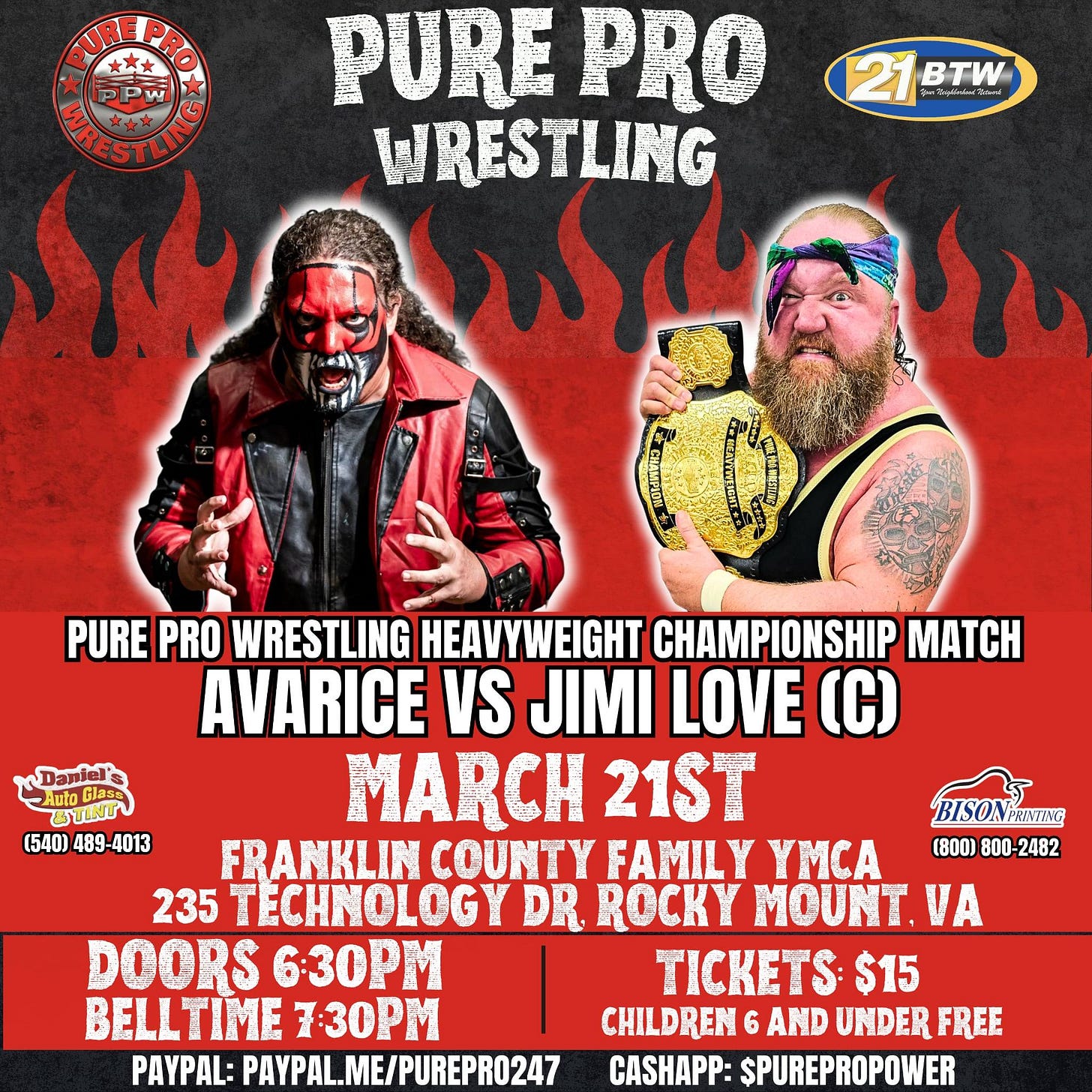 May be an image of text that says '*音 PURE PUREPRO PRO WRESTLING 21BTW BTW പാാിതി' Glasa ៥ប (540) 489 489- 4013 PURE PRO WRESTLING HEAVYWEIGHT CHAMPIONSHIP MATH AVARICE VS JIMI LOVE (C) MARCH 21ST FRANKLIN COUNTY FAMILY YMCA 235 TECHNOLOGY.PR ROCKY MOUNT VA DOORS 6:30PM TICKETS: $15 BELLTIME 7:30M CHILDREN 6 AND UNDER FREE PAYPAL: PAYPAL.ME/PUREPR0247 CASHAPP: $PUREPROPOWER BISONPRNTERE (8D0) 800- 2482' May be an image of text that says '*音 PURE PUREPRO PRO WRESTLING 21BTW BTW പാാിതി' Glasa ៥ប (540) 489 489- 4013 PURE PRO WRESTLING HEAVYWEIGHT CHAMPIONSHIP MATH AVARICE VS JIMI LOVE (C) MARCH 21ST FRANKLIN COUNTY FAMILY YMCA 235 TECHNOLOGY.PR ROCKY MOUNT VA DOORS 6:30PM TICKETS: $15 BELLTIME 7:30M CHILDREN 6 AND UNDER FREE PAYPAL: PAYPAL.ME/PUREPR0247 CASHAPP: $PUREPROPOWER BISONPRNTERE (8D0) 800- 2482'