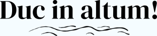 Duc in altum!