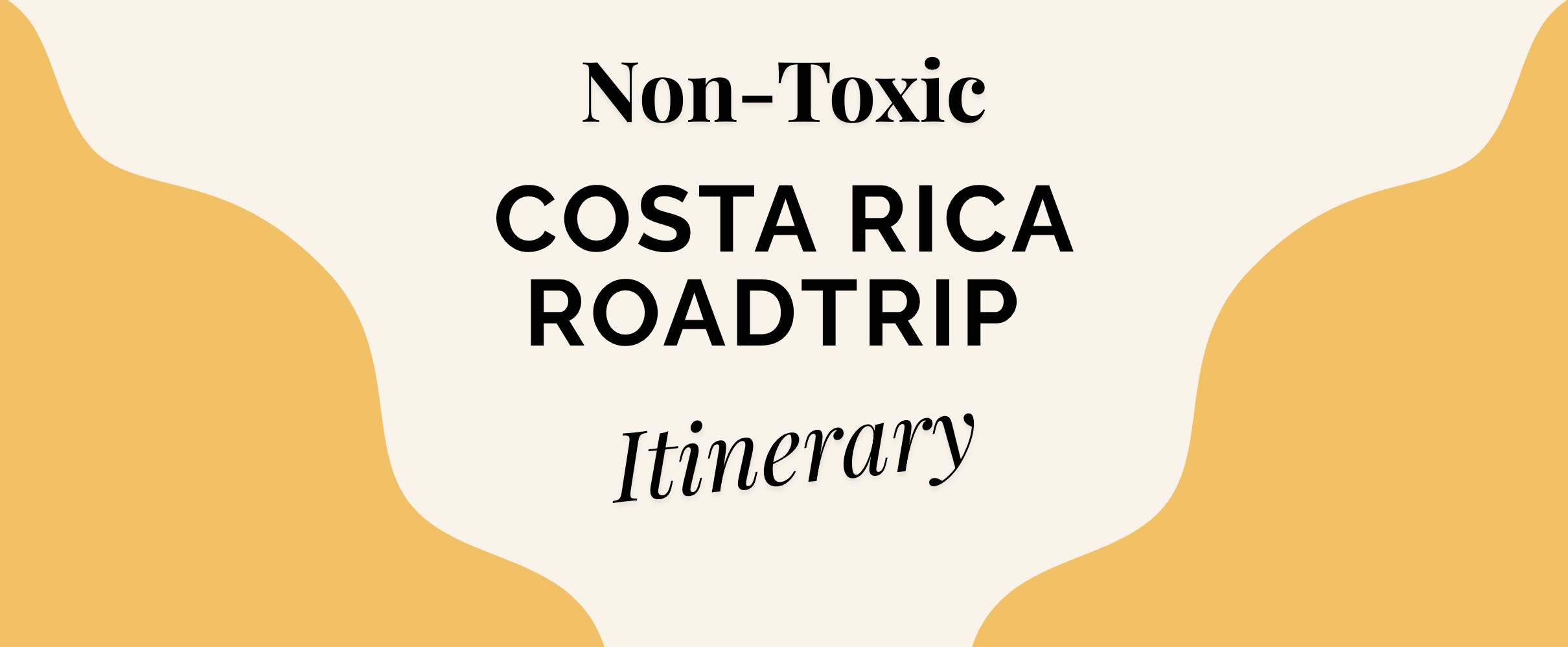 A 9 Night Non-Toxic Costa Rica Itinerary: Nosara, Monteverde & La Fortuna 🌴