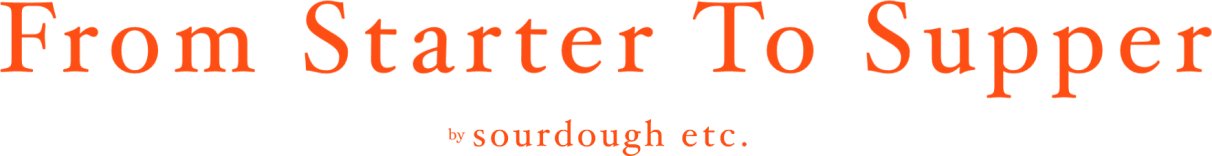From Starter to Supper - by Sourdough.etc
