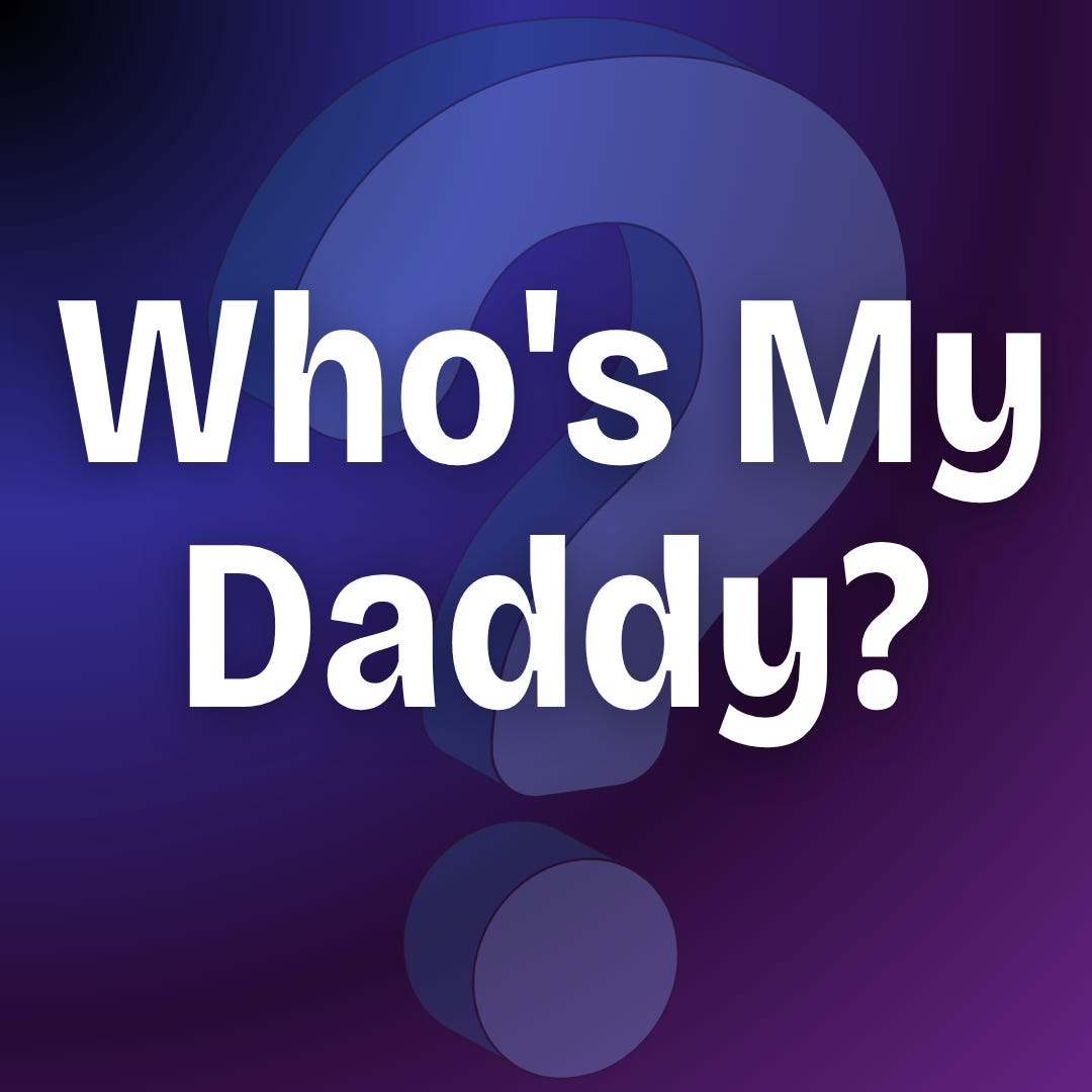 Who's My Daddy?